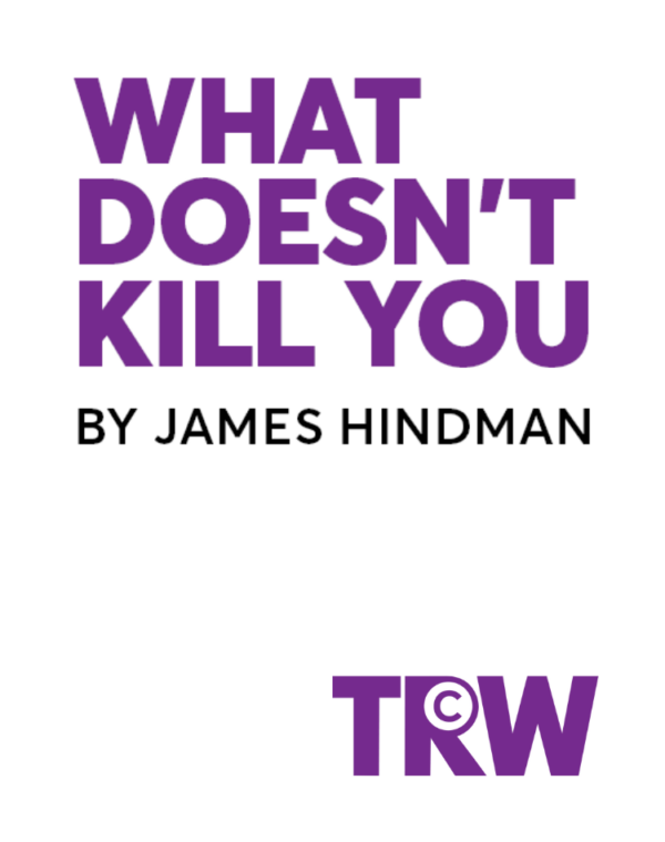 What Doesn't Kill You