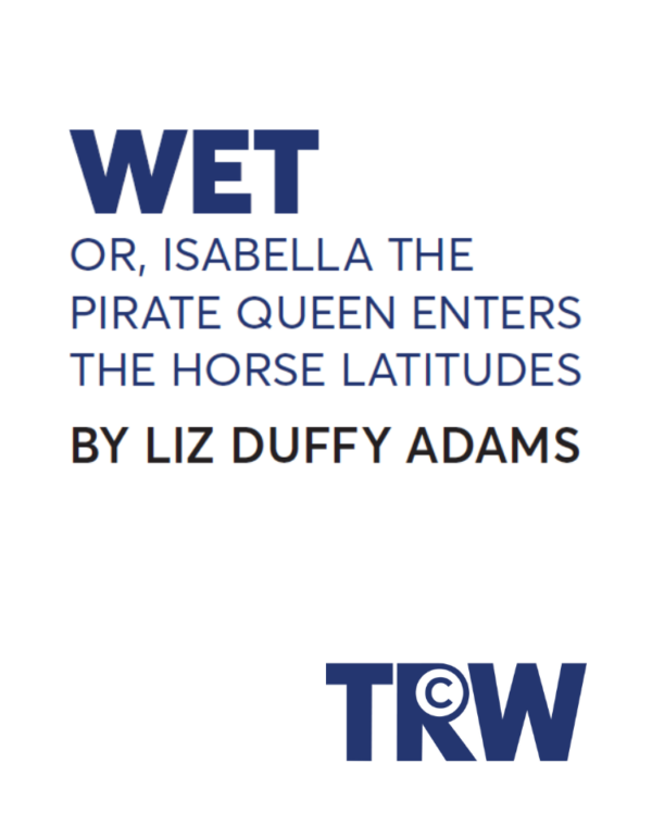 Wet, or Isabella the Pirate Queen Enters the Horse Latitudes